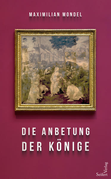 Die Anbetung der Könige | Maximilian Mondel