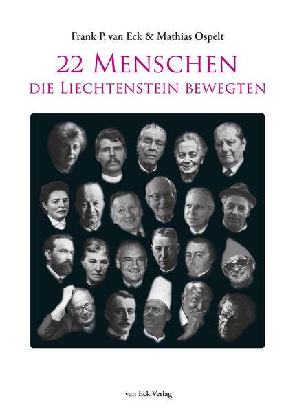 22 Menschen, die Liechtenstein bewegten | Frank P. van Eck, Mathias Ospelt