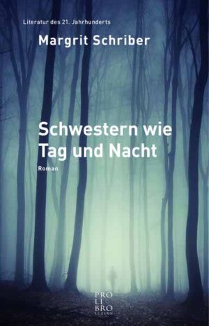 Schwestern wie Tag und Nacht | Margrit Schriber