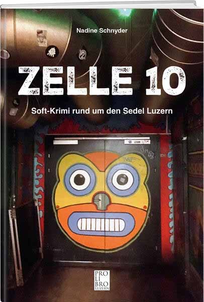 Zelle 10 Soft-Krimi rund um den Sedel Luzern | Nadine Schnyder