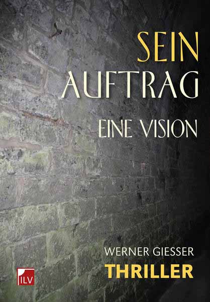 Sein Auftrag | Werner Giesser