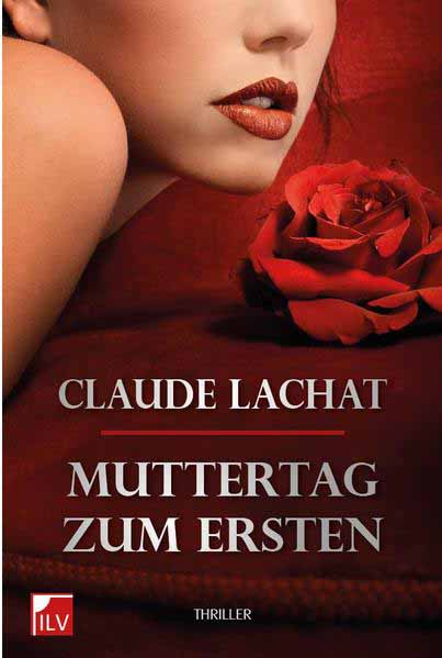 Muttertag zum Ersten Thriller. ungekürzt | Claude Lachat