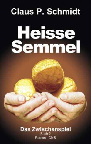 Heisse Semmel Das Zwischenspiel Buch 2 | Claus P Schmidt