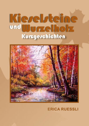 Kieselsteine und Wurzelholz. Kleine literarische Perlen. Ein interessanter Rückblick auf gelebte Erinnerungen, persönliche Erlebnisse, wahre Ereignisse. Ein Kurzgeschichtenband.