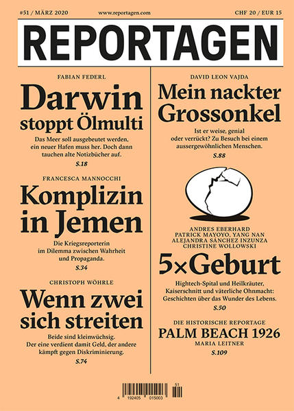 Reportagen schickt die besten Autorinnen und Autoren rund um den Globus. Für Geschichten, die bleiben. In dieser Ausgabe: - Darwin stoppt Ölmulti. Das Meer soll ausgebeutet werden, ein neuer Hafen muss her. Doch dann tauchen alte Notizbücher auf. Von Fabian Federl. - Komplizin in Jemen. Die Kriegsreporterin im Dilemma zwischen Wahrheit und Propaganda. Von Francesca Mannocchi. - Wenn sich zwei streiten. Beide sind kleinwüchsig. Der eine verdient damit Geld, der andere kämpft gegen Diskriminierung. Von Christoph Wöhrle. - Mein nackter Grossonkel. Ist er weise, genial oder verrückt? Zu Besuch bei einem aussergewöhnlichen Menschen. Von David Leon Vajda. - 5x Geburt. Hightech-Spital und Heilkräuter, Kaiserschnitt und väterliche Ohnmacht: Geschichten über das Wunder des Lebens. Von Andres Eberhard, Patrick Mayoyo, Yang Nan, Alejandra Sánchez Inzunza, Christine Wollowski. - Die historische Reportage: Palm Beach 1926. Von Maria Leitner.