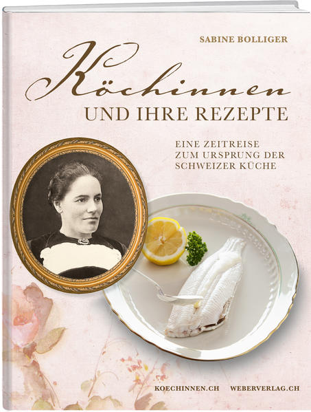 Kochen wie anno dazumal! Eine Zeitreise zum Ursprung der Schweizer Küche. Spannender Einblick in das Leben von Frauen im 19. Jahrhundert.