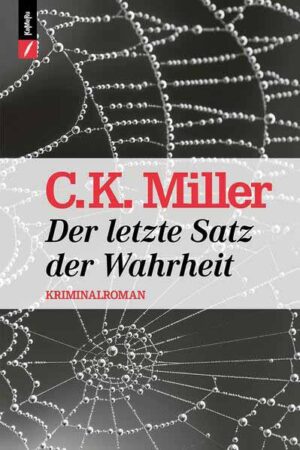 Der letzte Satz der Wahrheit Der zweite Fall für Carlo Pfister | C. K. Miller