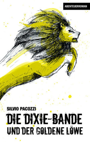Die Dixie-Bande und der goldene Löwe | Silvio Pacozzi