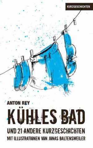 Kühles Bad und 21 andere Kurzgeschichten | Anton Rey