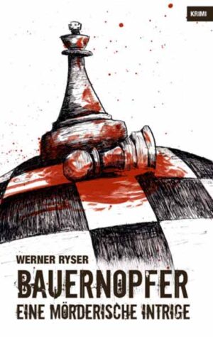 Bauernopfer Eine mörderische Intrige | Werner Ryser