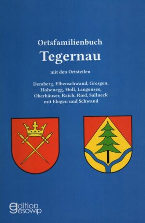 Ortsfamilienbuch Tegernau | Martin Keller, Johann Georg Ries, Gudrun Welsch-Weis, Karl F. Ziegler