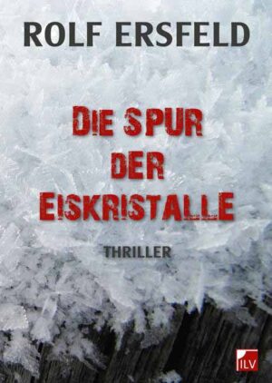 Die Spur der Eiskristalle | Rolf Ersfeld