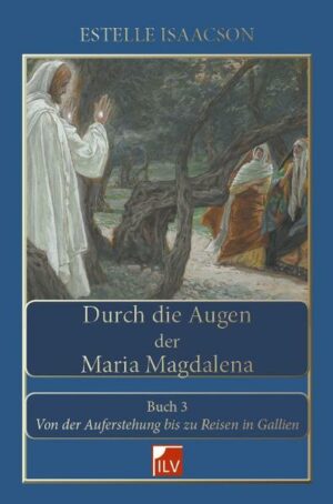 Durch die Augen der Maria Magdalena. Buch III | Bundesamt für magische Wesen