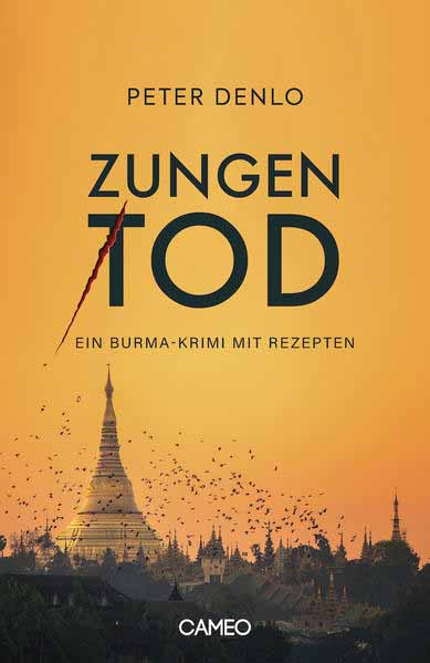 Zungentod Ein Burma-Krimi mit Rezepten | Peter Denlo