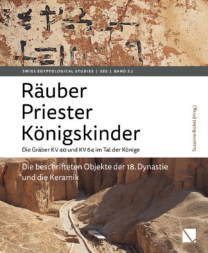 Räuber - Priester - Königskinder. Die Gräber KV 40 und KV 64 im Tal der Könige.: Auswertung und Befunde | Andreas Bühler