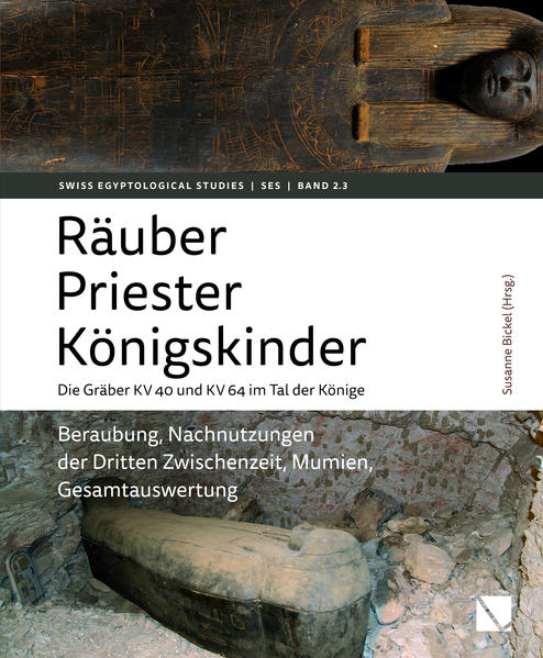 Räuber - Priester - Königskinder. Die Gräber KV 40 und KV 64 im Tal der Könige. | Susanne Bickel
