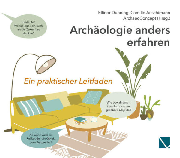 Archäologie anders erfahren | Ellinor Dunning, Camille Aeschimann