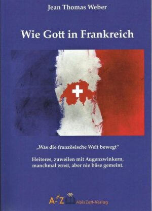 Was die französische Welt bewegt - Heiteres, zuweilen mit Augenzwinkern, manchmal ernst, aber nie böse gemeint.