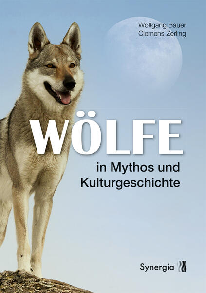 Wölfe in Mythos und Kulturgeschichte | Clemens Zerling, Wolfgang Bauer