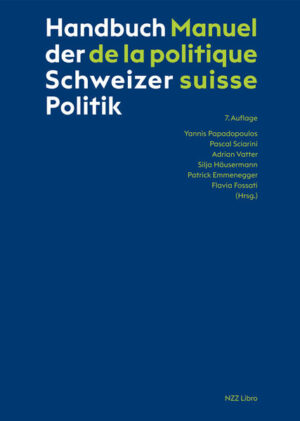 Handbuch der Schweizer Politik - Manuel de la politique suisse | Yannis Papadopoulos, Pascal Sciarini, Adrian Vatter, Silja Häusermann, Patrick Emmenegger, Flavia Fossati