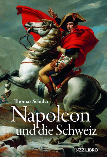 Napoleon und die Schweiz | Thomas Schuler