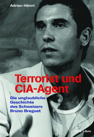 Terrorist und CIA-Agent | Adrian Hänni