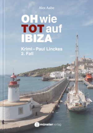 OH wie TOT auf IBIZA Krimi - Paul Linckes 2. Fall | Alex Aabe