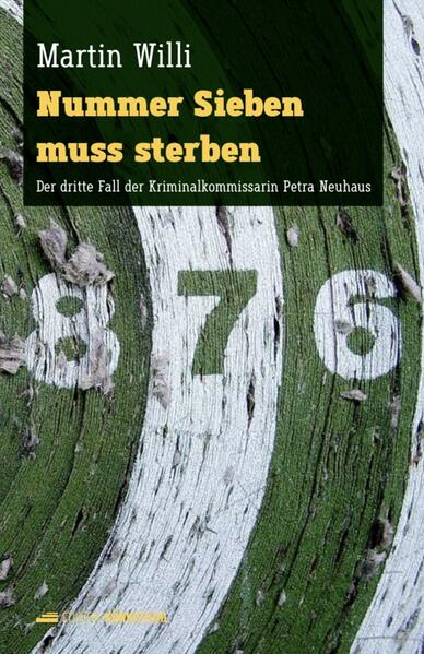 Nummer Sieben muss sterben Der dritte Fall der Kriminalkommissarin Petra Neuhaus | Martin Willi