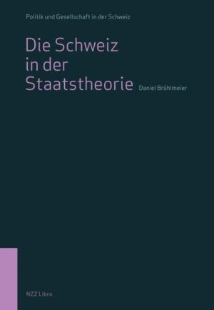 Die Schweiz in der Staatstheorie | Daniel Brühlmeier