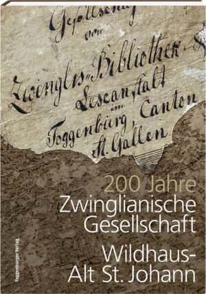 200 Jahre Zwinglianische Gesellschaft Wildhaus-Alt St. Johann | Robert Jörin, Hans Büchler