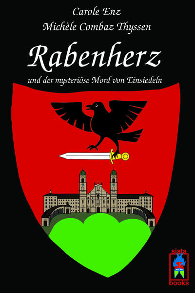 Rabenherz und der mysteriöse Mord von Einsiedeln | Carole Enz und Michèle Combaz Thyssen