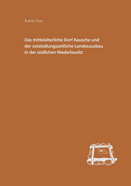 Das mittelalterliche Dorf Kausche und der ostsiedlungszeitliche Landesausbau in der südlichen Niederlausitz | Bundesamt für magische Wesen