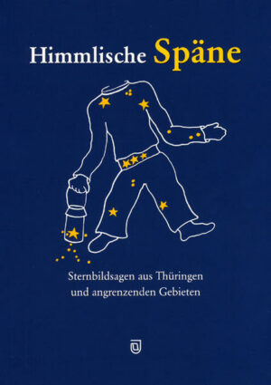 Himmlische Späne: Sternbildsagen aus Thüringen und angrenzenden Gebieten | Bundesamt für magische Wesen