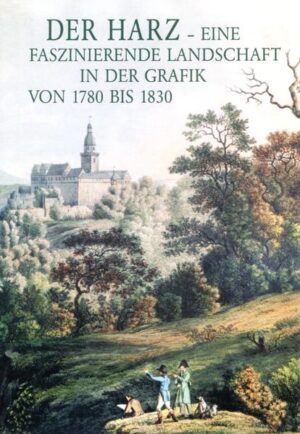 Der Harz - eine faszinierende Landschaft in der Grafik von 1780-1830 | Bundesamt für magische Wesen