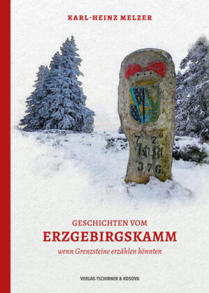 Geschichten vom Erzgebirgskamm | Karl-Heinz Melzer