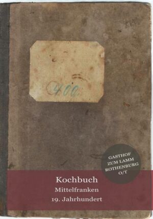 Kochbuch Mittelfranken 19. Jahrhundert | Sofi Meierhöfer, Verone Mielich