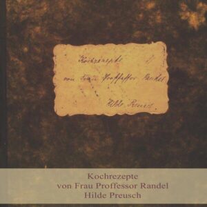 Kochrezepte von Frau Proffessor Randel, Hilde Preusch | Philipp Meuser