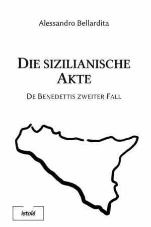 Die sizilianische Akte De Benedettis zweiter Fall | Alessandro Bellardita