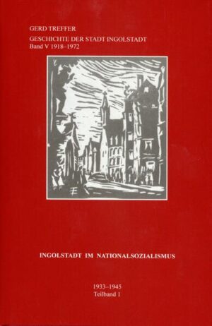 Geschichte der Stadt Ingolstadt / Ingolstadt im Nationalsozialismus | Gerd Treffer