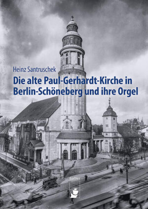 Die alte Paul-Gerhardt-Kirche in Berlin-Schöneberg und ihre Orgel | Heinz Santruschek