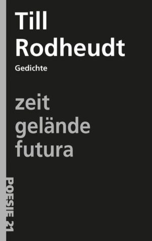 Gedichtsammlung von Till Rodheudt, erschienen in der Reihe Poesie 21