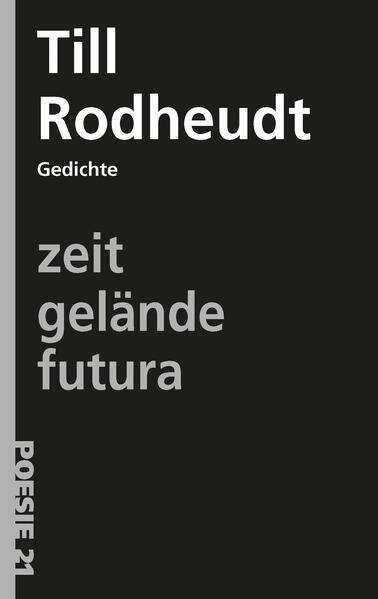 Gedichtsammlung von Till Rodheudt, erschienen in der Reihe Poesie 21