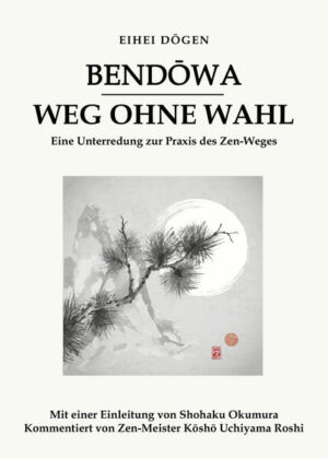 Bendōwa von Zen-Meister Dōgen ist einer der wichtigsten Texte zur Zen-Praxis. Dōgens tiefgründige und poetische Schriften werden als der Inbegriff spiritueller Weltliteratur erachtet