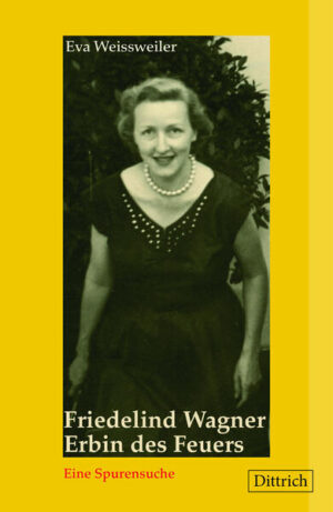 Friedelind Wagner. Erbin des Feuers. | Eva Weissweiler