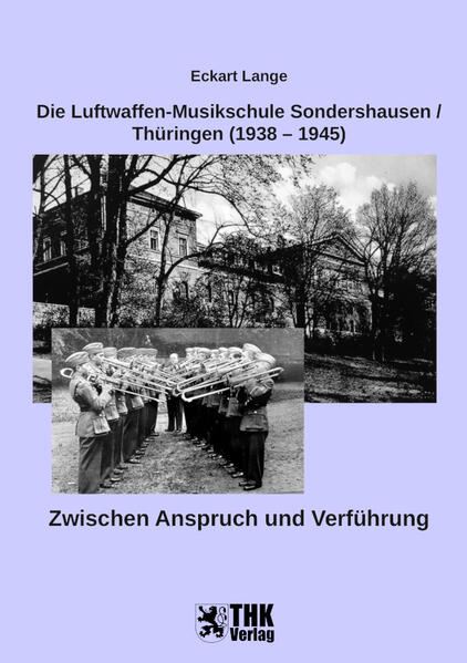 Die Luftwaffen-Musikschule Sondershausen / Thüringen (1938 - 1945) | Eckart Lange