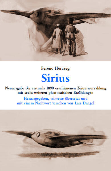 Ferenc Herczeg: Sirius und sechs weitere phantastische Erzählungen Neuausgabe der erstmals 1890 erschienenen Zeitreiseerzählung und sechs weitere phantastische Erzählungen aus den Jahren 1890–1931. Herausgegeben, teilweise ins Deutsche übersetzt und mit einem Kommentar versehen von Lars Dangel. Paperback, 198 Seiten, 22 Abbildungen. Inhalt: Sirius Baron Rebus Die Hauttauscher Der Kranichmensch Pokorny der Unsichtbare Ein Bericht aus dem kommenden Jahrhundert Friede auf Erden Lars Dangel: Nachwort Ferenc Herczeg – der ungarische H. G. Wells?. Kommentar von Lars Dangel Einleitung Sirius Ein vergessener Meilenstein der Science Fiction Sirius Die Verfilmung von 1942 Weitere phantastische Texte von Herczeg Literarische Kuriositäten und Erfolge in Herczegs Werk Biografisches zu Ferenc Herczeg Herczegs politisches Engagement Ungarns heutige Kontroverse um Herczeg Quellenverzeichnis