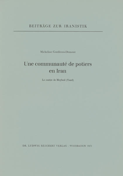 Une communauté de potiers en Iran: Le centre de Meybod (Yazd) | Micheline Centlivres-Demont