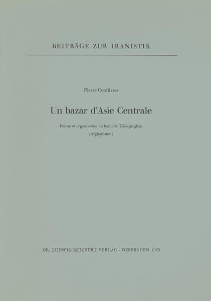 Un bazar d’Asie Centrale: Forme et organisation du bazar de Tâshqurghân (Afghanistan) | Pierre Centlivres