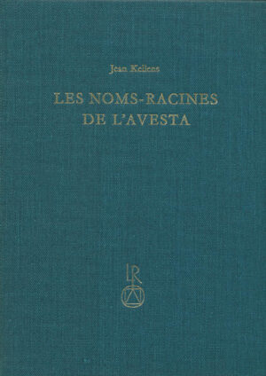 Les noms-racines de l’Avesta | Jean Kellens