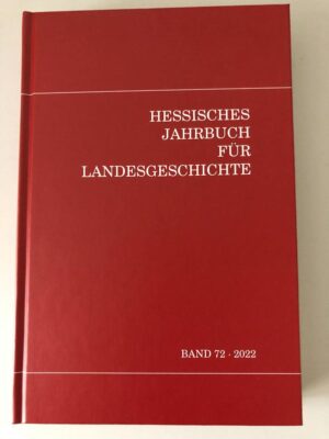 Hessisches Jahrbuch für Landesgeschichte | Frankfurt Hessisches Landesamt für geschichtliche Landeskunde und von der Arbeitsgemeinschaft der Historischen Kommission in Darmstadt